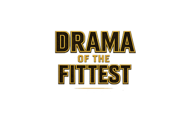 Drama of the Fittest